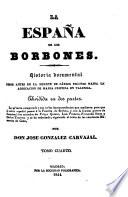 La España de los Borbones, historia documental desde antès de la muerte de Carlos Segundo hasta la abdicacion de Maria Christina en Valencia