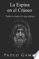 La Espina En El Cráneo: NADA Es Nunca Lo Que Parece