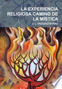 LA EXPERIENCIA RELIGIOSA CAMINO DE LA MÍSTICA