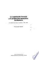 La explotación forestal y la producción doméstica tarahumara