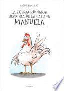 La extraordinaria historia de la gallina Manuela / The Extraordinary Story of Manuela the Hen