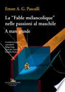 La Fable mélancolique nelle passioni al maschile
