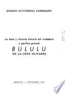 La falsa y violenta historia del verdadero y pacífico general Bululú de la Cruz Olivares
