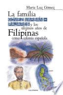 La familia Gómez Marbán-Pajares y los últimos años de Filipinas como colonia espanola