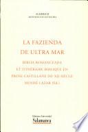 La fazienda de Ultra Mar. Biblia romanceada et itinéraire biblique en prose castillane du XII siècle