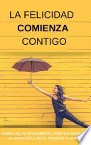 La Felicidad Comienza Contigo