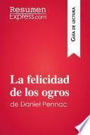 La felicidad de los ogros de Daniel Pennac (Guía de lectura)