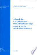 La figura de Dios en los diálogos de Jésus con las autoridades en el templo