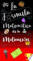 LA FÓRMULA MATEMÁTICA DE LA MOTIVACIÓN