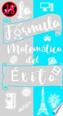 LA FÓRMULA MATEMÁTICA DEL ÉXITO