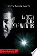 La Fuerza De Tus Pensamientos