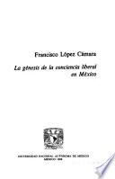 La génesis de la conciencia liberal en México