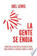La gente se enoja