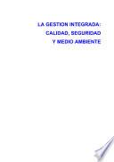 La Gestion Integrada: Calidad, Seguridad Y Medio Ambiente