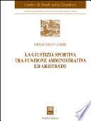 La giustizia sportiva tra funzione amministrativa ed arbitrato