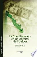 La Gran Recesion En Un Oceano de Liquidez
