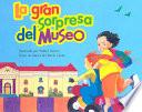 La Gran Sorpresa Del Museo / the Museum's Big Surprise