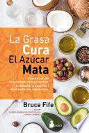 La grasa cura. El azúcar mata