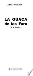 La guaca de las Farc