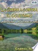 La guerra contra el ocultismo, la brujería y la falsa religión