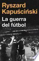 La guerra del fútbol (Colección Endebate)