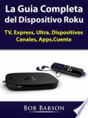 La Guia Completa del Dispositivo Roku