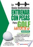 La Guía Definitiva - Entrenar Con Pesas Para Golf - Mayor De 40