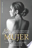 La guía definitiva para entender a una mujer