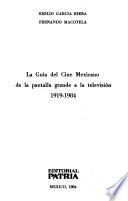 La guía del cine mexicano de la pantalla grande a la televisión, 1919-1984