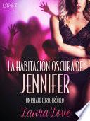 La Habitación Oscura de Jennifer - un relato corto erótico