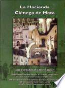 La hacienda Ciénega de Mata de los Rincón Gallardo
