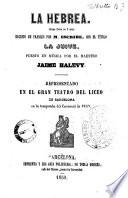 La Hebrea drama lírico en 5 actos escrito en francés por M. Escribe, con el título La Juive
