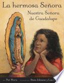 La hermosa Senora: Nuestra Senora de Guadalupe