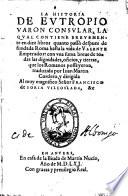 La Historia de Eutropio ... la qual contiene brevemente en diez libros quanto passó despues de fundada Roma hasta la vida de Valente Emperador. ... traduzida por J. M. Cordero
