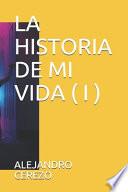 La Historia de Mi Vida ( I )