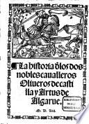 La Historia delos dos nobles cavalleros Oliveros de Castilla y Artuo de Algarue