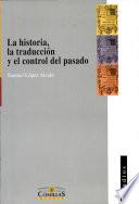 La historia, la traducción y el control del pasado