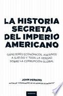 La Historia secreta del imperio americano/ The Secret History of the American Empire