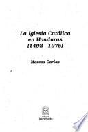 La Iglesia Católica en Honduras, 1492-1975