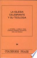 La Iglesia celebrante y su teología