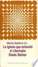 La Iglesia que entendió el Libertador Simón Bolívar