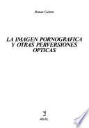 La imagen pornográfica y otras perversiones ópticas