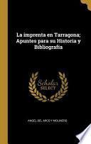La imprenta en Tarragona; Apuntes para su Historia y Bibliografía