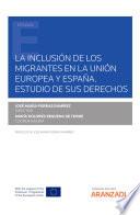 La inclusión de los migrantes en la Unión Europea y España. Estudio de sus derechos.