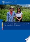 La inclusión financiera de los jóvenes rurales en Guatemala