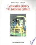 La industria química y el ingeniero químico