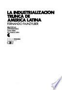 La industrialización trunca de América Latina
