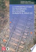 La infraestructura de transporte en Colombia durante el siglo XX