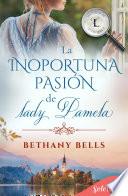 La inoportuna pasión de lady Pamela (Historias de Little Lake 2)