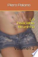 La insaciable Bruninha